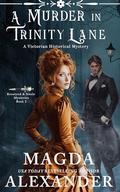A Murder in Trinity Lane (Rosalynd and Steele Mysteries #2) by Magda Alexander