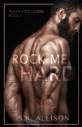 Rock Me Hard (Rockers to Lovers #1) by Ketley Allison