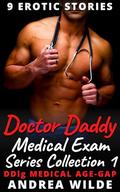 Doctor Daddy Medical Exam : Series Collection 1 - DDlg Medical Age-Gap by Andrea Wilde