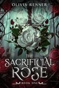 The Sacrificial Rose by Olivia Renner