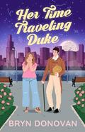 Her Time Traveling Duke by Bryn Donovan