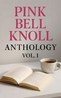 Pink Bell Knoll Anthology, Volume I : Twelve Heartfelt Romances in One Beautiful Collection by Evelyn Hart