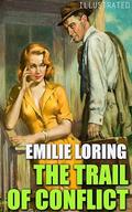 The Trail of Conflict. Illustrated by Emilie Loring
