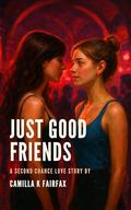 Just Good Friends: A Second Chance Love Story by Camilla K Fairfax