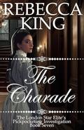 The Charade (The London Star Elite's Pickpocketing Investigation #7) by Rebecca King
