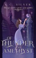 Of Thunder and Amethyst (Weather Court Gem #2) by K.C. Silver
