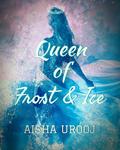 Queen of Frost and Ice (Fantasy Romance Series #3) by Aisha Urooj