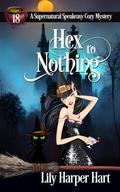 Hex to Nothing by Lily Harper Hart