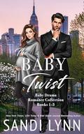 The Baby Twist: Baby Drama Romance Collection - Books 1-3 by Sandi Lynn