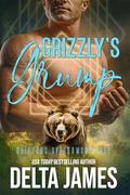 Grizzly's Grump: A Small Town, Grumpy/Sunshine, Found Family Bear Shifter Romance by Delta James