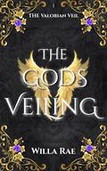 The Gods Veiling (The Valorian Veil #1) by Willa Rae