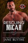 Rescuing Micah (Prey Security: Cyber Team #3) by Jane Blythe