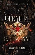 La dernière couronne (Fae de Sel et de Sang #1) by Eulalie Lombard