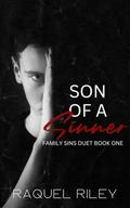 Son Of A Sinner: Family Sins Duet Book 1 by Raquel Riley