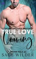 True Love Craving (Secret Dhampir Origins #3) by Sage Wilder