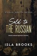 Sold to the Russian (Nikolai Bratva Brides #6) by Isla Brooks