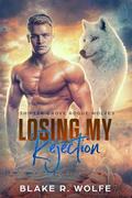 Losing My Rejection by Blake R. Wolfe