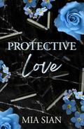 Protective Love (The King Series #2) by Mia Sian