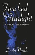 Touched By Starlight: A Futuristic Romance by Linda North