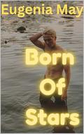 Born Of Stars: Alien Royalty Queer Sci-Fi Romance (I Am Human Too #4) by Eugenia May