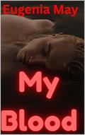 My Blood : Love Triangle Gay Romance (I Am Human Too #2) by Eugenia May
