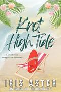 Knot High Tide (An Omega for The Holidays #2) by Iris Aster