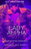 Lady Alpha (Absolute Unit #1) by E.L. Southwick