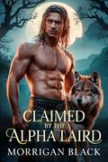 Claimed by the Alpha Laird: An MM Mpreg Wolf-Shifter Romance by Morrigan Black