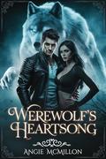 Werewolf’s Heartsong: An Alpha Werewolf Romance Series with Supernatural Bonds and Passion (The Alpha’s Fate #5) by Angie McMillon