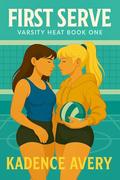First Serve (Varsity Heat #1) by Kadence Avery