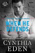 When He Defends (Protector And Defender Romance #4) by Cynthia Eden