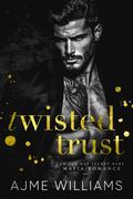 Twisted Trust by Ajme Williams