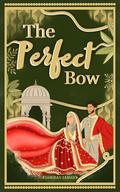 The Perfect Bow by Samirah Zaman