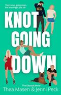 Knot Going Down by Thea Masen, Jenni Peck