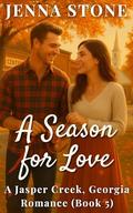 A Season for Love: A Jasper Creek, Georgia Romance by Jenna Stone