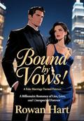 Bound by Vows: A Fake Marriage Turned Forever: A Billionaire Romance of Lies, Love, and Unexpected Forever by Rowan Hart