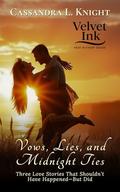Vows, Lies, and Midnight Ties: Three Love Stories That Shouldn’t Have Happened—But Did (Velvet Ink: Heat in Every Shade #10) by Cassandra L. Knight