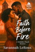 Faith Before Fire: A Forbidden Church Romance (Every Shade of Want #7) by Savannah LeRoux