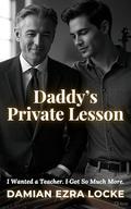 Daddy’s Private Lesson: I Wanted a Teacher. I Got So Much More. (Broken Rules: MM Steamy Romance #2) by Damian Ezra Locke