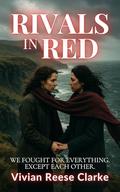 Rivals in Red: We Fought for Everything. Except Each Other. (Breaking the Rules: FF Steamy Romance #3) by Vivian Reese Clarke