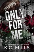 Only For Me by K.C. Mills