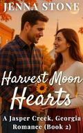 Harvest Moon Hearts: A Jasper Creek, Georgia Romance by Jenna Stone