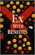 Ex With Benefits: The full story by A.K. Shabazz