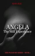Angela: The MILF Experience by Maya Rai
