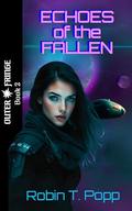 Echoes of the Fallen (Outer Fringe #2) by Robin T. Popp
