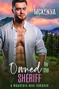 Owned By The Sheriff: A Mountain Man Romance (Pine Ridge Mountain Men #4) by Maya McKenna