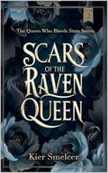 Scars of the Raven Queen by Kier Smelcer