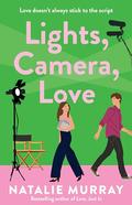 Lights, Camera, Love by Natalie Murray