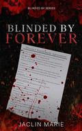 Blinded By Forever by Jaclin Marie