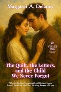 The Quilt, the Letters, and the Child We Never Forgot: Seven Clean Romances About Lost Connections, Found Families, and the Healing Power of Love (Velvet Ink: Gentle Hearts Collection #1) by Margaret A Delaney